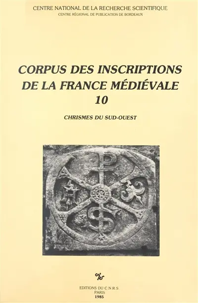 Corpus des inscriptions de la France médiévale. Vol. 10. Chrismes du Sud-Ouest