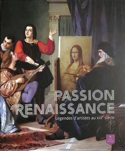 Passion Renaissance : légendes d'artistes au XIXe siècle
