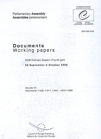 Parliamentary Assembly : working papers. Vol. 7. 2008 ordinary session (fourth part), 29 september-3 october 2008 : documents 11528, 11617, 1161, 11673-11699