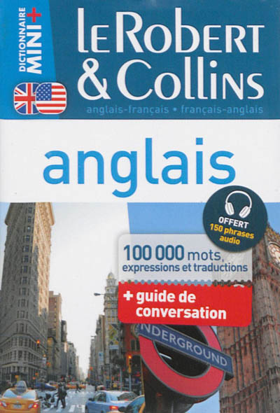 Le Robert & Collins anglais : français-anglais, anglais-français : 100.000 mots, expressions et traductions + guide de conversation