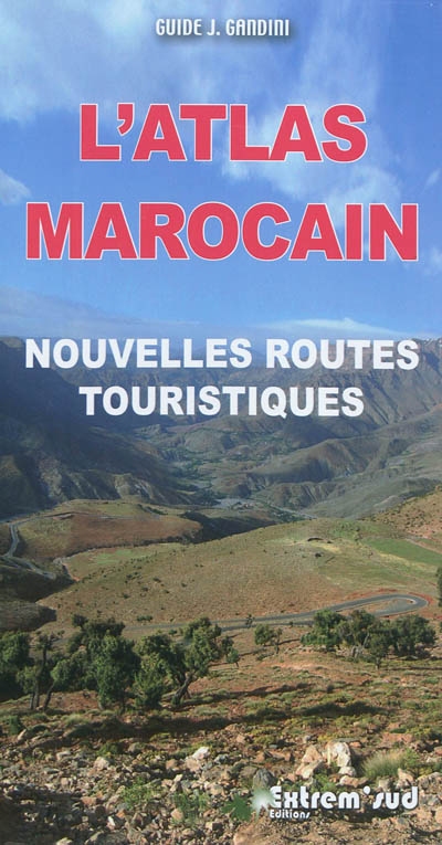 L'Atlas marocain : nouvelles routes touristiques : à travers l'histoire