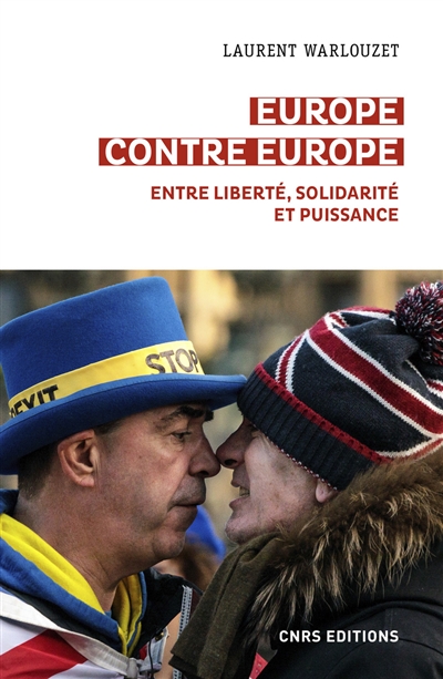 Europe contre Europe : entre liberté, solidarité et puissance - Laurent Warlouzet