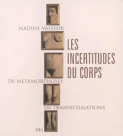 Les incertitudes du corps : de métamorphoses en transformations