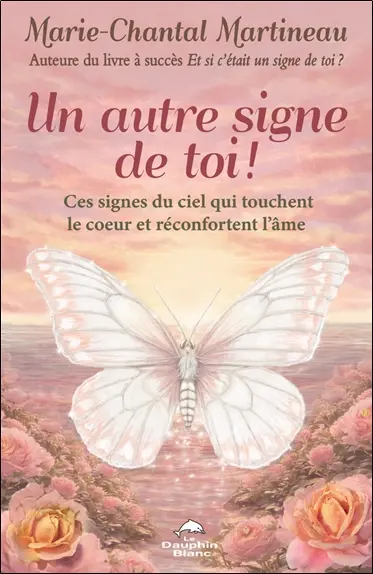 Un autre signe de toi ! : Ces signes du ciel qui touchent le cœur et réconfortent l’âme