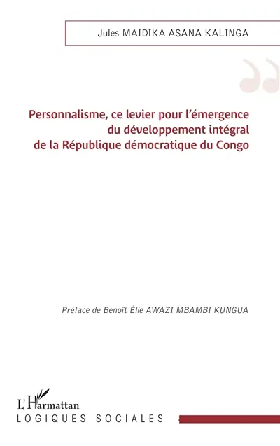 Personnalisme, ce levier pour l'émergence du développement intégral de la République démocratique du Congo Personnalisme, ce levier pour l'émergence du développement intégral de la République démocratique du Congo