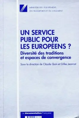 Un service public pour les Européens ? : diversité des traditions et espaces de convergence