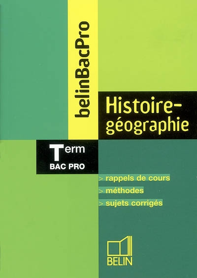 Histoire-géographie, bac pro, terminale : rappels de cours, méthodes, sujets corrigés