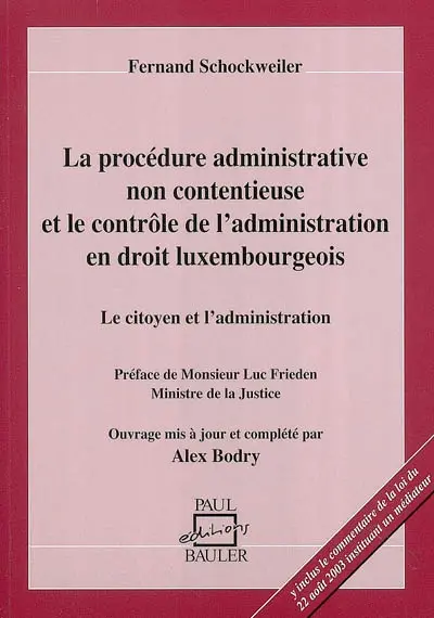 La procédure administrative non contentieuse et le contrôle de l'administration en droit luxembourgeois : le citoyen et l'administration