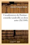 L'académicien de Pontoise : comédie-vaudeville en deux actes