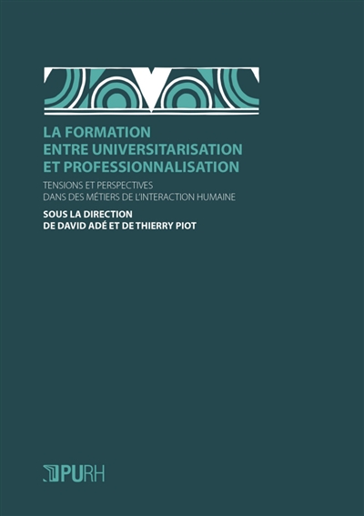 La formation entre universitarisation et professionnalisation : tensions et perspectives dans des métiers de l'interaction humaine