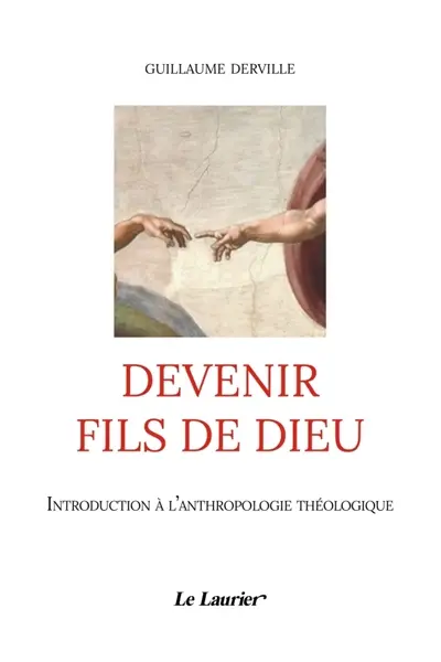Devenir fils de Dieu : introduction à l'anthropologie théologique
