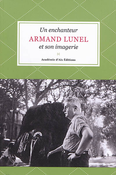 Armand Lunel : un enchanteur et son imagerie
