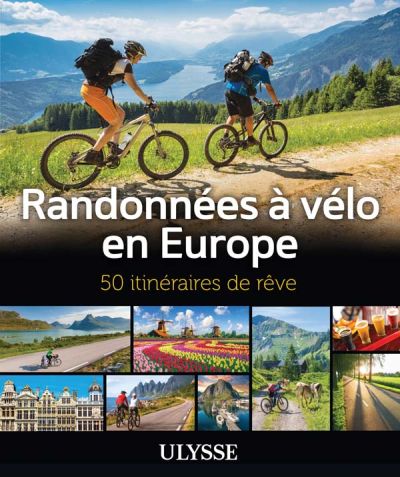 Randonnées à vélo en Europe : 50 itinéraires de rêve