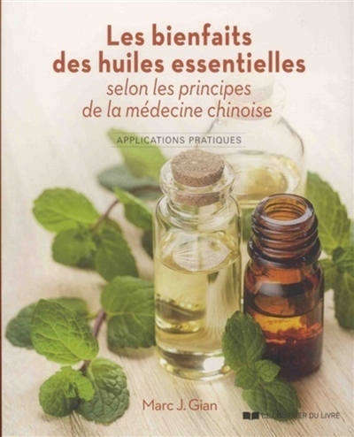 les bienfaits des huiles essentielles selon les principes de la médecine chinoise : applications pratiques