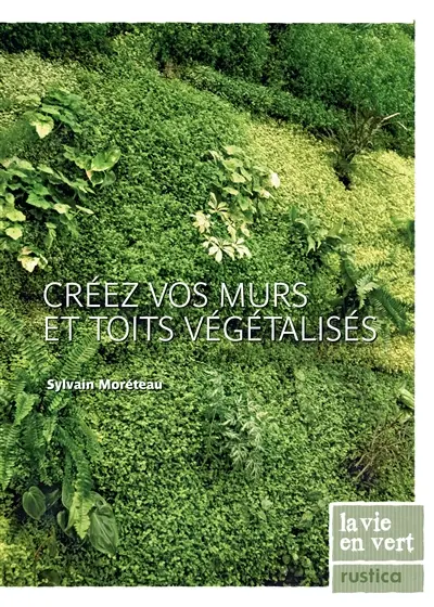 Créez vos murs et toits végétalisés