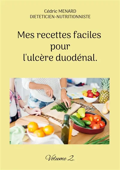 Mes recettes faciles pour l'ulcère duodénal. : Volume 2.
