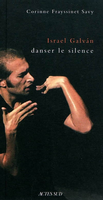 Israel Galvan : danser le silence : une anthropologie historique de la danse flamenca