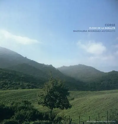 Corse, éloge de la ruralité. Corsica, loda campagnola
