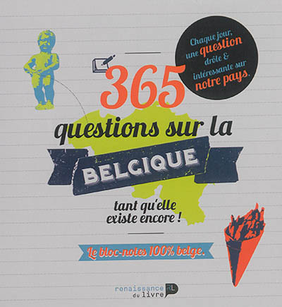 365 questions sur la Belgique : tant qu'elle existe encore !