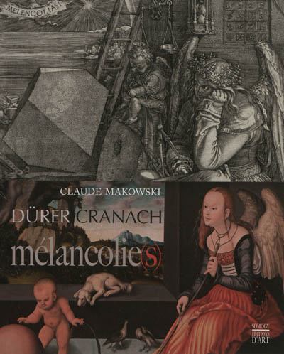 Albrecht Dürer, Lucas Cranach : mélancolie(s)