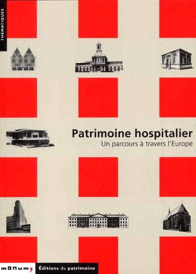 Patrimoine hospitalier : un parcours à travers l'Europe