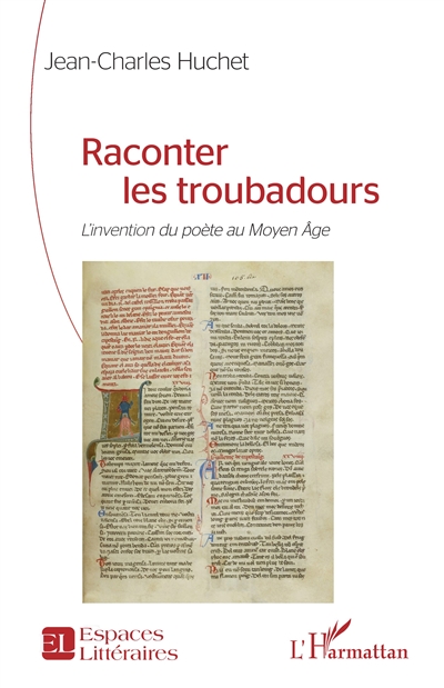 Raconter les troubadours : l'invention du poète au Moyen Age