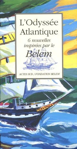 L'odyssée Atlantique : 6 nouvelles inspirées par le Belem