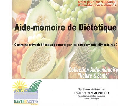 Aide-mémoire de diététique : comment prévenir 64 maux courants par les compléments alimentaires ?