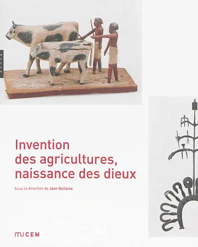 Invention des agricultures, naissance des dieux