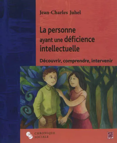 La personne ayant une déficience intellectuelle : découvrir, comprendre, intervenir