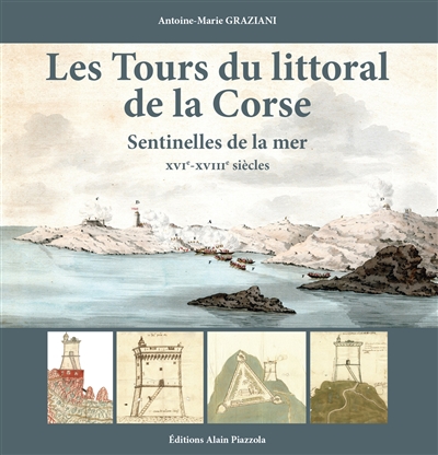 Les tours du littoral de la Corse : sentinelles de la mer : XVIe-XVIIIe siècles
