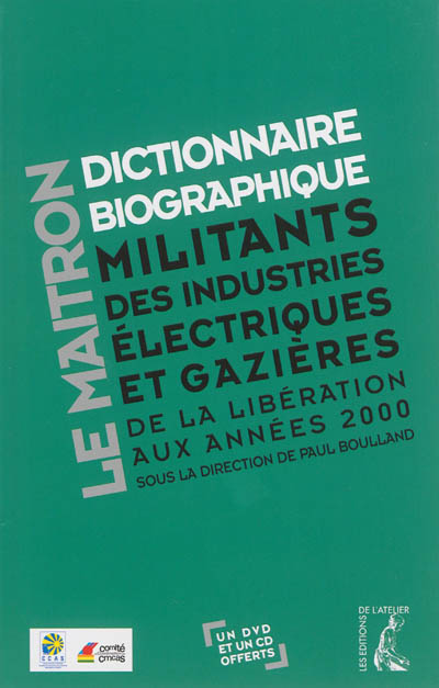 Le Maitron : dictionnaire biographique des militants des industries électriques et gazières : de la Libération aux années 2000