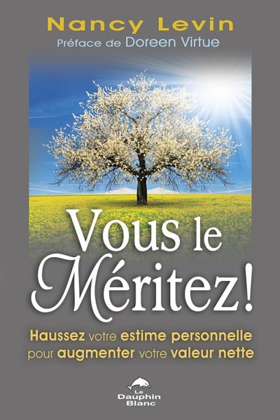 Vous le méritez! : haussez votre estime personnelle pour augmenter votre valeur nette
