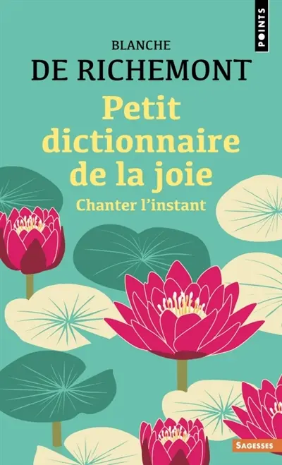 Petit dictionnaire de la joie : chanter l'instant