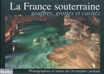 La France souterraine : gouffres, grottes et cavités