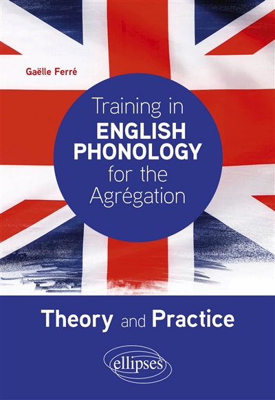 Training in English phonology for the agregation : theory and practice