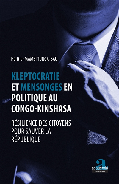 Kleptocratie et mensonges en politique au Congo-Kinshasa : résilience des citoyens pour sauver la république