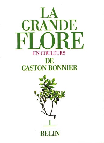 La grande flore en couleurs de Gaston Bonnier : France, Suisse, Belgique et pays voisins. Vol. 1. Planches : première partie