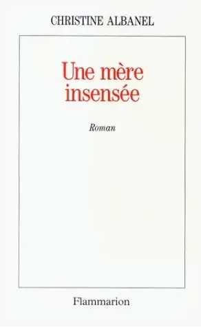 Une Mère insensée
