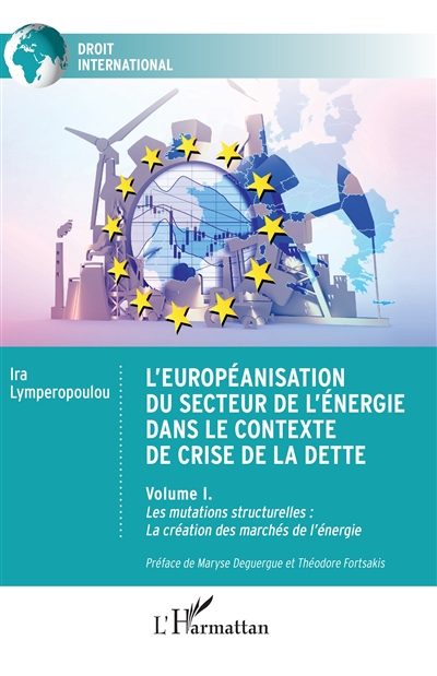 L'européanisation du secteur de l'énergie dans le contexte de crise de la dette. Vol. 1. Les mutations structurelles : la création des marchés de l'énergie