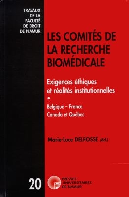 Les comités de la recherche biomédicale : exigences éthiques et réalités institutionnelles : Belgique, France, Canada et Québec