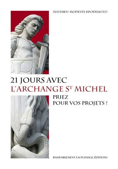 21 jours avec l'archange st Michel : priez pour vos projets !
