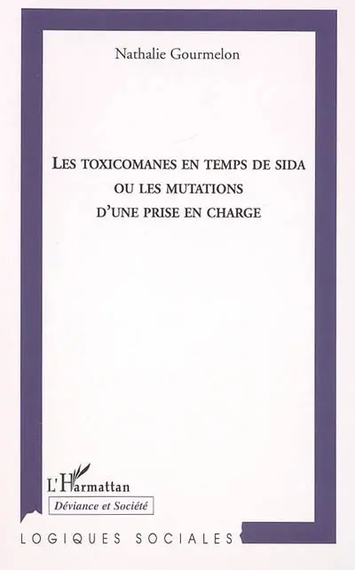 Les toxicomanes en temps de sida ou Les mutations d'une prise en charge