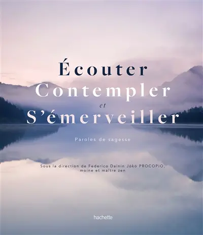 Ecouter, contempler et s'émerveiller : paroles de sages