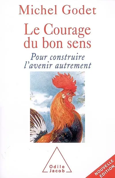 Le courage du bon sens : pour construire l'avenir autrement