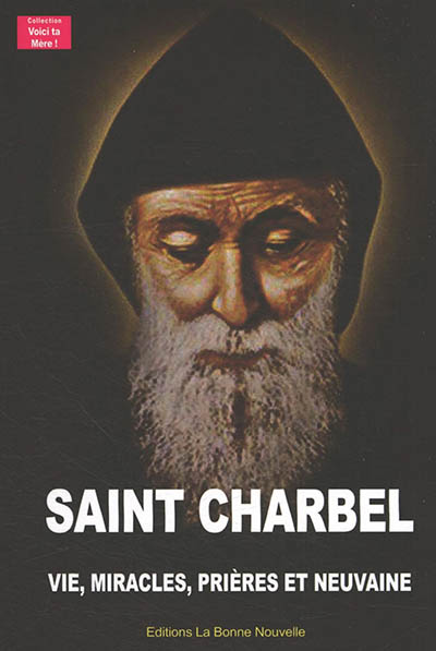 Saint Charbel : vie, miracles, prières et neuvaine