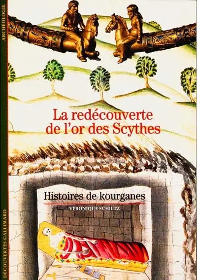 La redécouverte de l'or des Scythes : histoires de kourganes