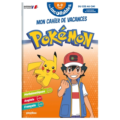 Les incollables, Pokémon : mon cahier de vacances : du CE2 au CM1, 8-9 ans, conforme au programme