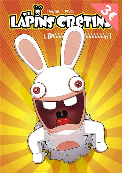 The lapins crétins. Vol. 1. Bwaaaaaaaaaah !