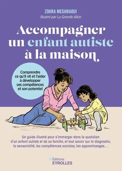 Accompagner un enfant autiste à la maison : comprendre ce qu'il vit et l'aider à développer ses compétences et son potentiel